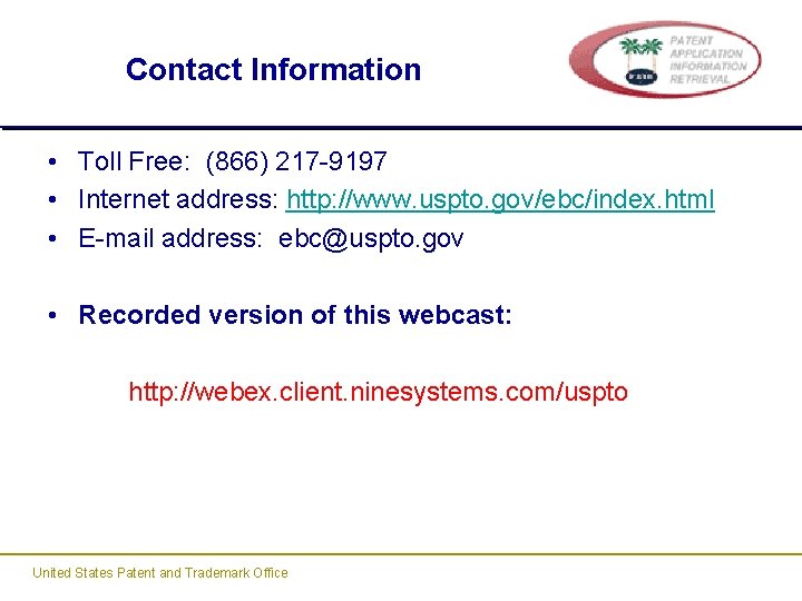 Contact Information • Toll Free: (866) 217 -9197 • Internet address: http: //www. uspto. Contact Information • Toll Free: (866) 217 -9197 • Internet address: http: //www. uspto.