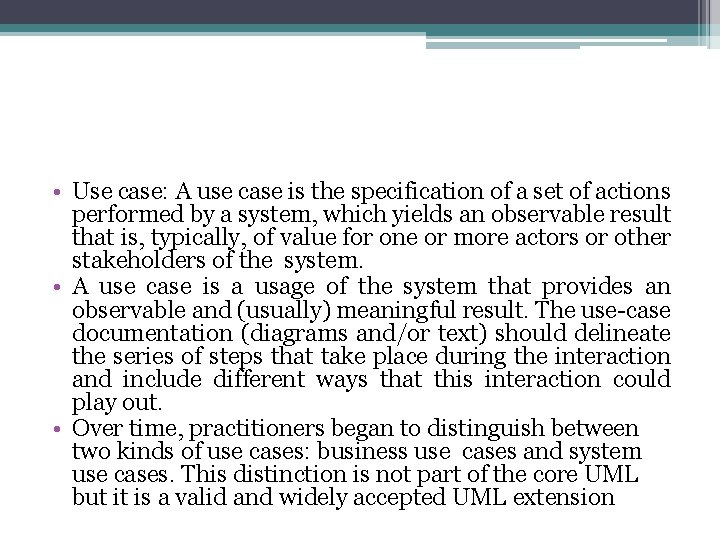  • Use case: A use case is the specification of a set of