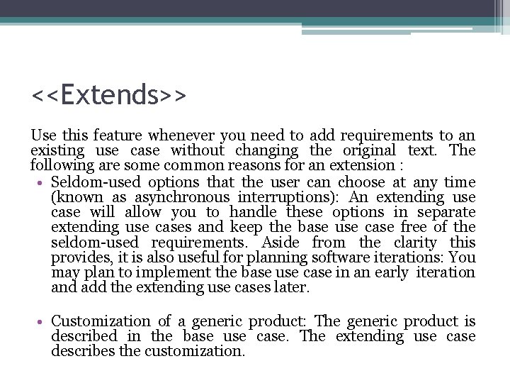 <<Extends>> Use this feature whenever you need to add requirements to an existing use