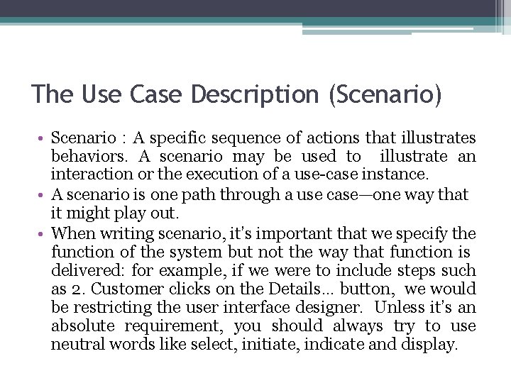 The Use Case Description (Scenario) • Scenario : A specific sequence of actions that