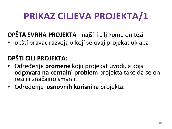 PRIKAZ CILJEVA PROJEKTA/1 OPŠTA SVRHA PROJEKTA - najširi cilj kome on teži • opšti