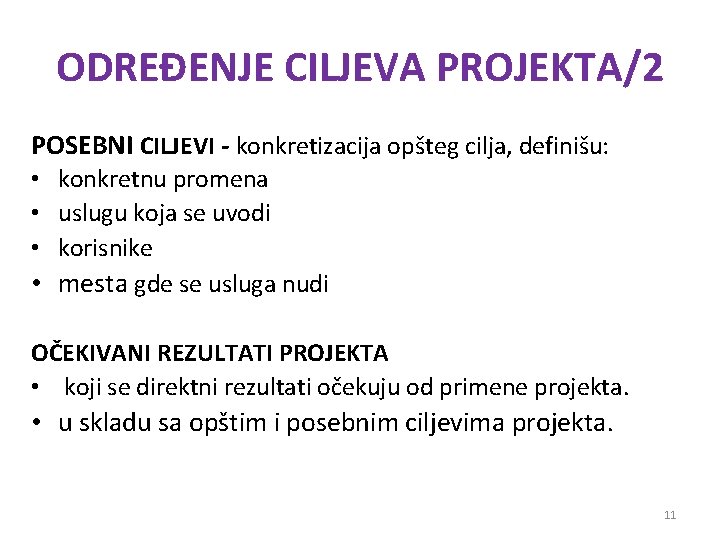 ODREĐENJE CILJEVA PROJEKTA/2 POSEBNI CILJEVI - konkretizacija opšteg cilja, definišu: • konkretnu promena •