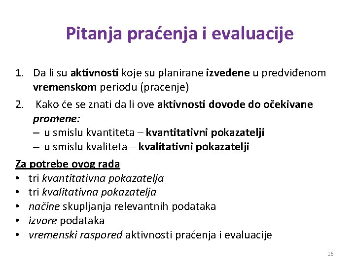 Pitanja praćenja i evaluacije 1. Da li su aktivnosti koje su planirane izvedene u