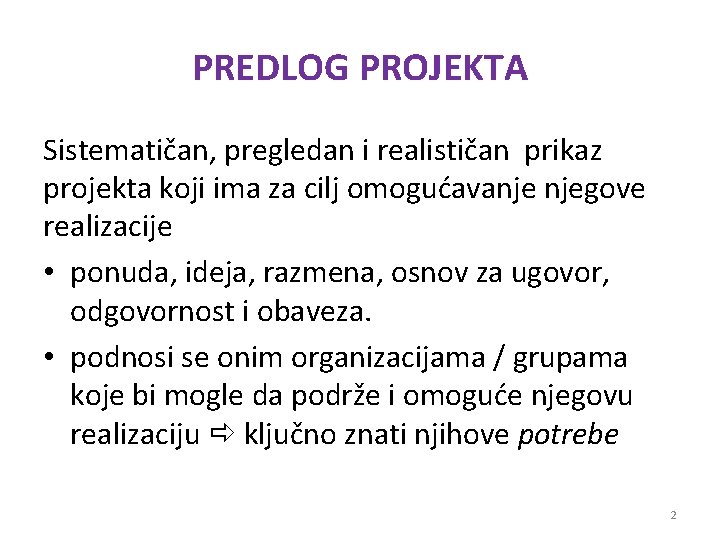 PREDLOG PROJEKTA Sistematičan, pregledan i realističan prikaz projekta koji ima za cilj omogućavanje njegove