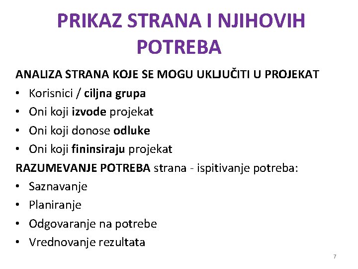 PRIKAZ STRANA I NJIHOVIH POTREBA ANALIZA STRANA KOJE SE MOGU UKLJUČITI U PROJEKAT • PRIKAZ STRANA I NJIHOVIH POTREBA ANALIZA STRANA KOJE SE MOGU UKLJUČITI U PROJEKAT •