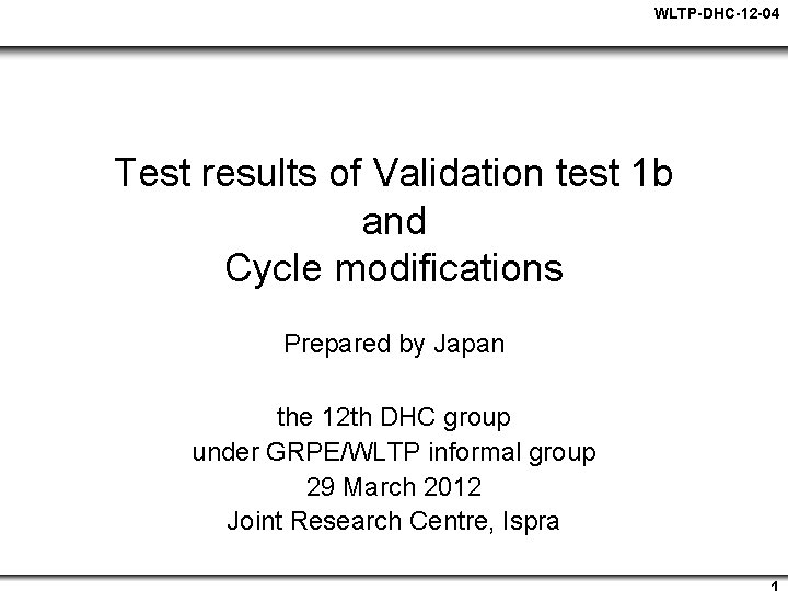 WLTP-DHC-12 -04 Test results of Validation test 1 b and Cycle modifications Prepared by