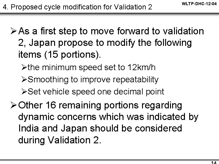 4. Proposed cycle modification for Validation 2 WLTP-DHC-12 -04 Ø As a first step