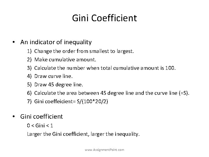 Gini Coefficient • An indicator of inequality 1) 2) 3) 4) 5) 6) 7)