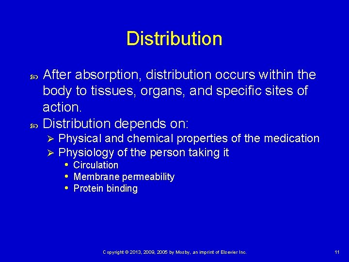 Distribution After absorption, distribution occurs within the body to tissues, organs, and specific sites
