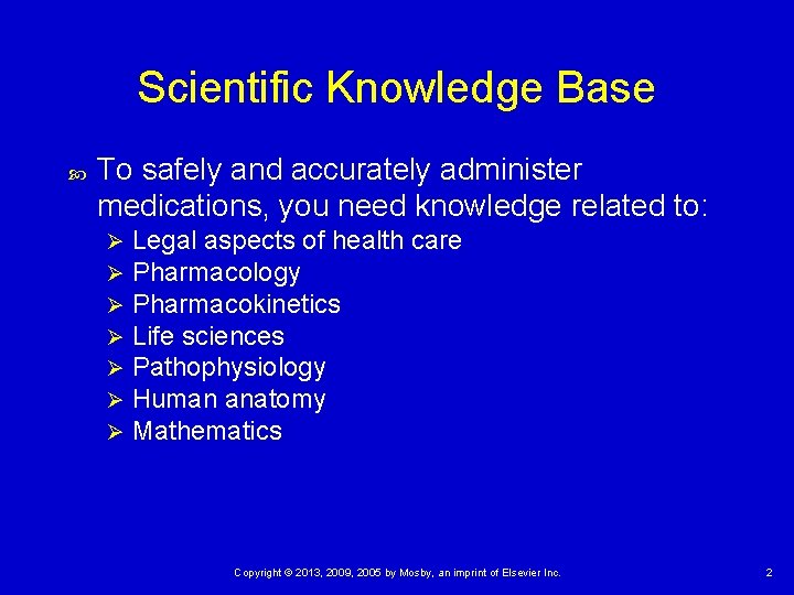 Scientific Knowledge Base To safely and accurately administer medications, you need knowledge related to: