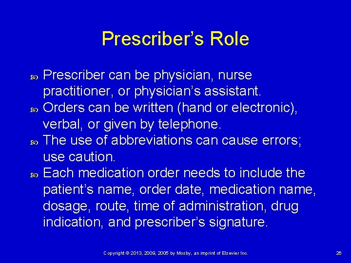 Prescriber’s Role Prescriber can be physician, nurse practitioner, or physician’s assistant. Orders can be
