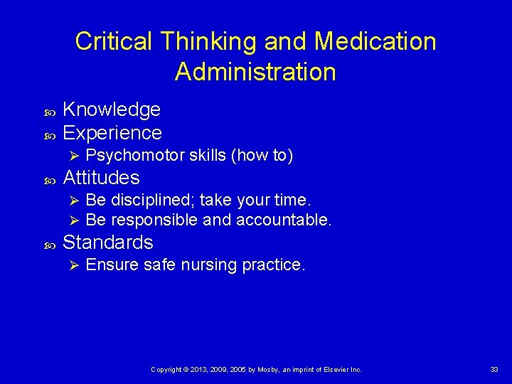 Critical Thinking and Medication Administration Knowledge Experience Ø Attitudes Ø Ø Psychomotor skills (how