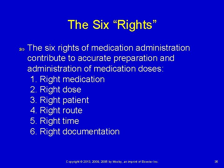 The Six “Rights” The six rights of medication administration contribute to accurate preparation and
