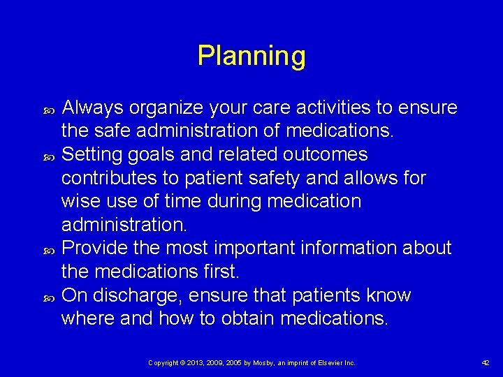 Planning Always organize your care activities to ensure the safe administration of medications. Setting