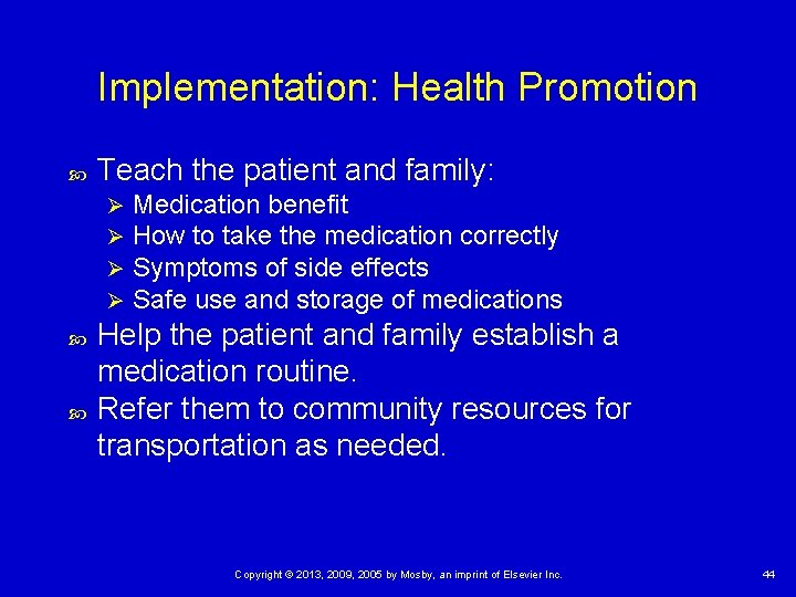 Implementation: Health Promotion Teach the patient and family: Ø Ø Medication benefit How to