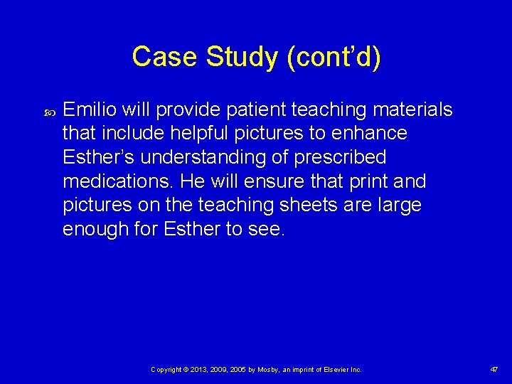 Case Study (cont’d) Emilio will provide patient teaching materials that include helpful pictures to