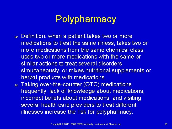 Polypharmacy Definition: when a patient takes two or more medications to treat the same