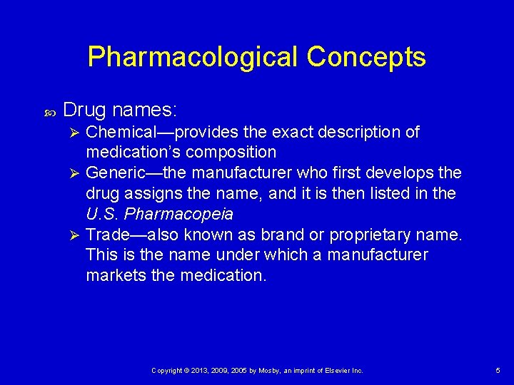 Pharmacological Concepts Drug names: Chemical—provides the exact description of medication’s composition Ø Generic—the manufacturer