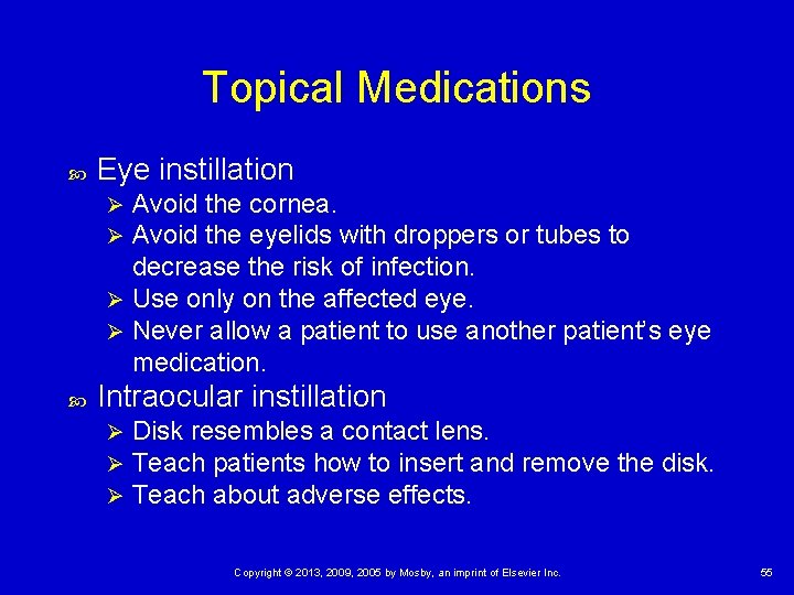 Topical Medications Eye instillation Avoid the cornea. Avoid the eyelids with droppers or tubes