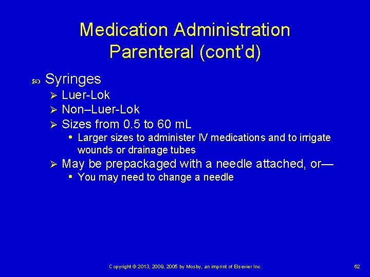 Medication Administration Parenteral (cont’d) Syringes Ø Ø Ø Luer-Lok Non–Luer-Lok Sizes from 0. 5