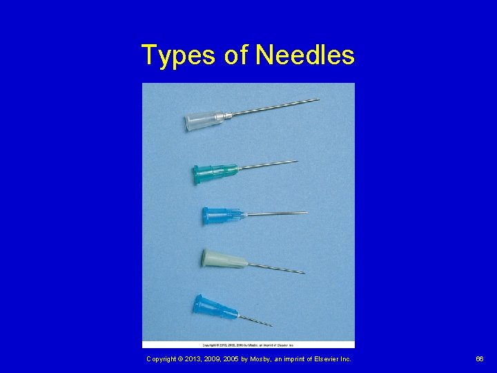 Types of Needles Copyright © 2013, 2009, 2005 by Mosby, an imprint of Elsevier