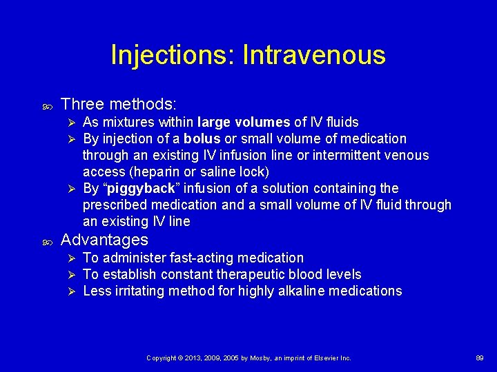 Injections: Intravenous Three methods: As mixtures within large volumes of IV fluids By injection