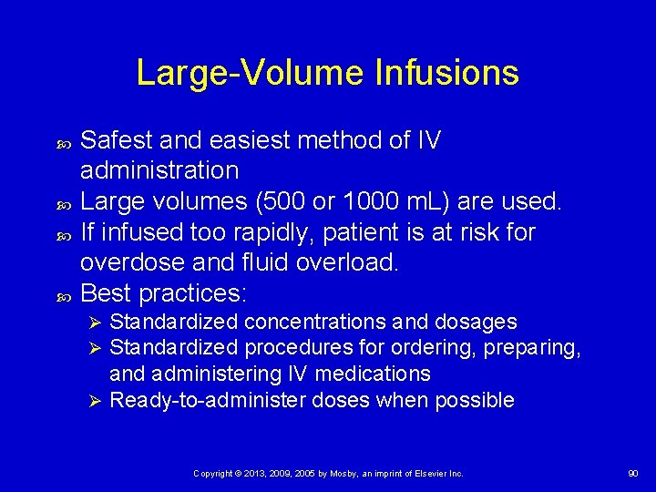 Large-Volume Infusions Safest and easiest method of IV administration Large volumes (500 or 1000