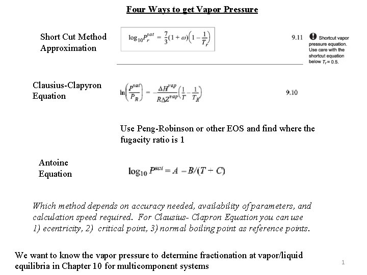 Four Ways to get Vapor Pressure Short Cut Method Approximation Clausius-Clapyron Equation Use Peng-Robinson