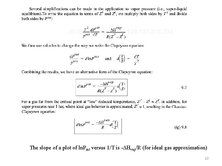 The slope of a plot of ln. Psat versus 1/T is -∆Hvap/R (for ideal