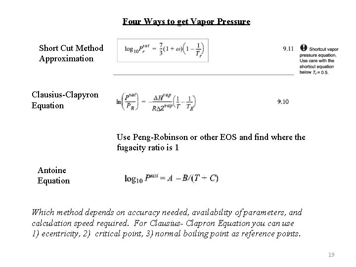 Four Ways to get Vapor Pressure Short Cut Method Approximation Clausius-Clapyron Equation Use Peng-Robinson