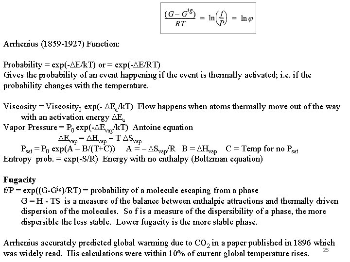 Arrhenius (1859 -1927) Function: Probability = exp(-DE/k. T) or = exp(-DE/RT) Gives the probability