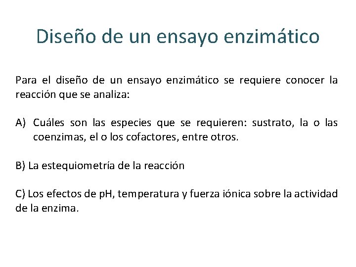 Diseño de un ensayo enzimático Para el diseño de un ensayo enzimático se requiere Diseño de un ensayo enzimático Para el diseño de un ensayo enzimático se requiere