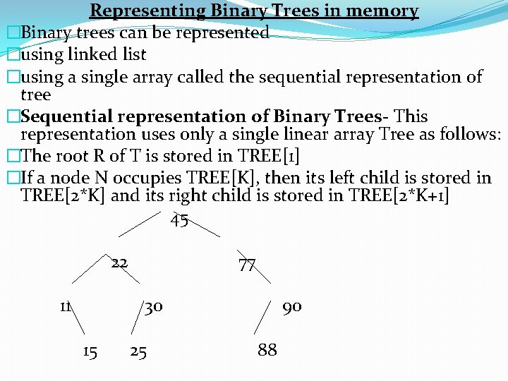 Representing Binary Trees in memory �Binary trees can be represented �using linked list �using