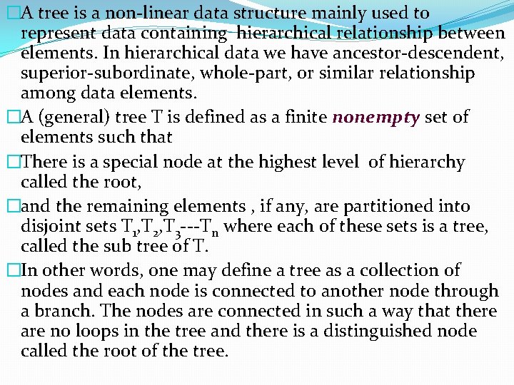 �A tree is a non-linear data structure mainly used to represent data containing hierarchical