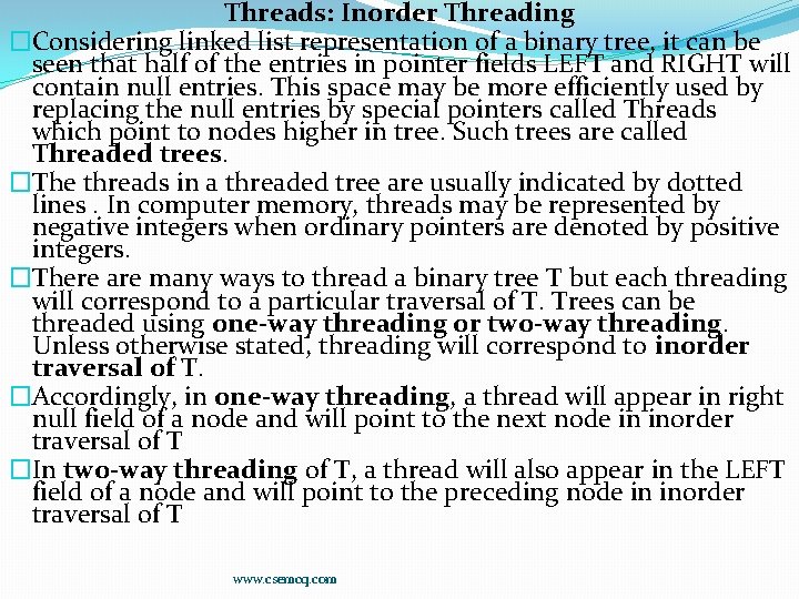 Threads: Inorder Threading �Considering linked list representation of a binary tree, it can be
