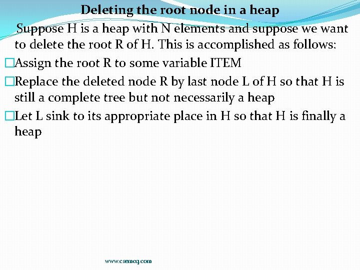 Deleting the root node in a heap Suppose H is a heap with N