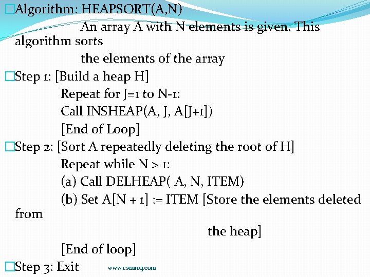 �Algorithm: HEAPSORT(A, N) An array A with N elements is given. This algorithm sorts