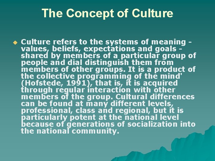 The Concept of Culture u Culture refers to the systems of meaning values, beliefs,