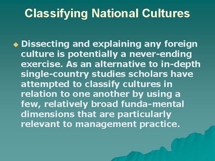 Classifying National Cultures u Dissecting and explaining any foreign culture is potentially a never