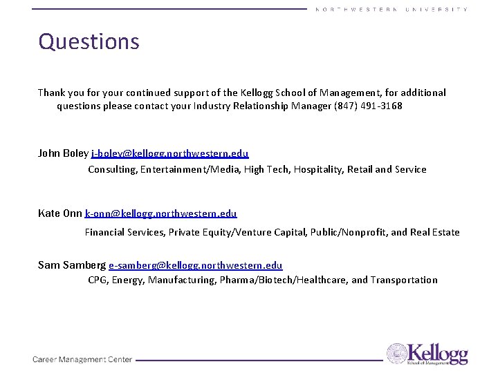 Questions Thank you for your continued support of the Kellogg School of Management, for Questions Thank you for your continued support of the Kellogg School of Management, for