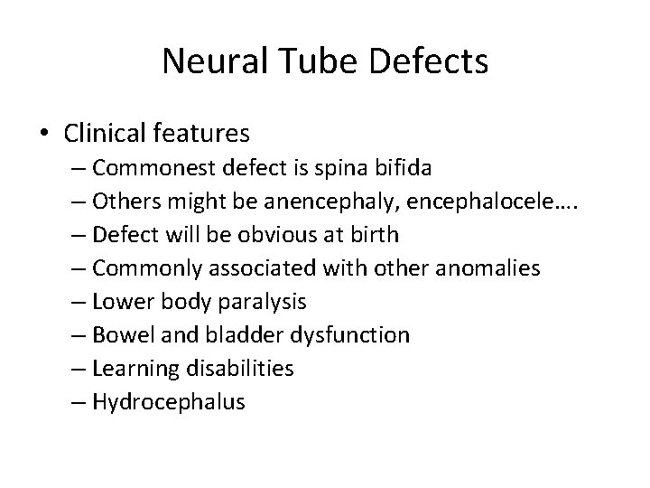 Neural Tube Defects • Clinical features – Commonest defect is spina bifida – Others