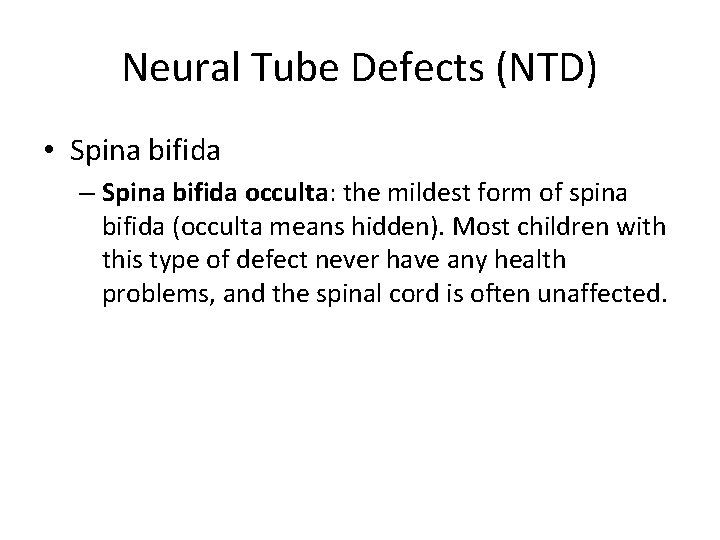 Neural Tube Defects (NTD) • Spina bifida – Spina bifida occulta: the mildest form