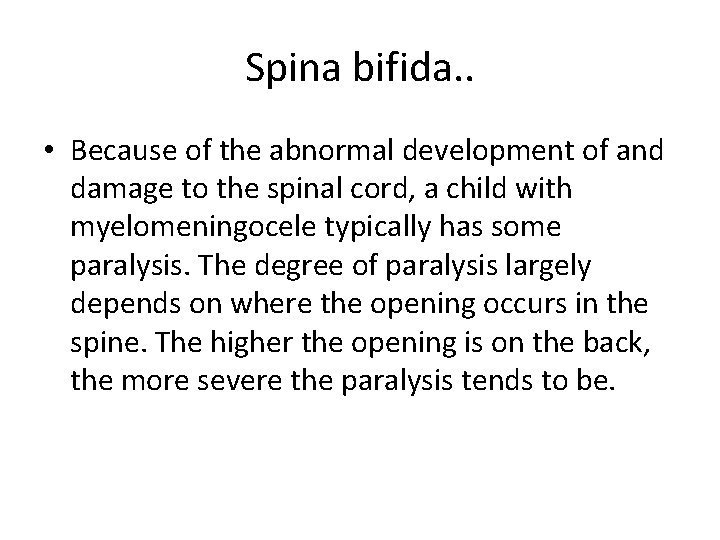 Spina bifida. . • Because of the abnormal development of and damage to the