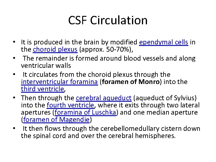 CSF Circulation • It is produced in the brain by modified ependymal cells in