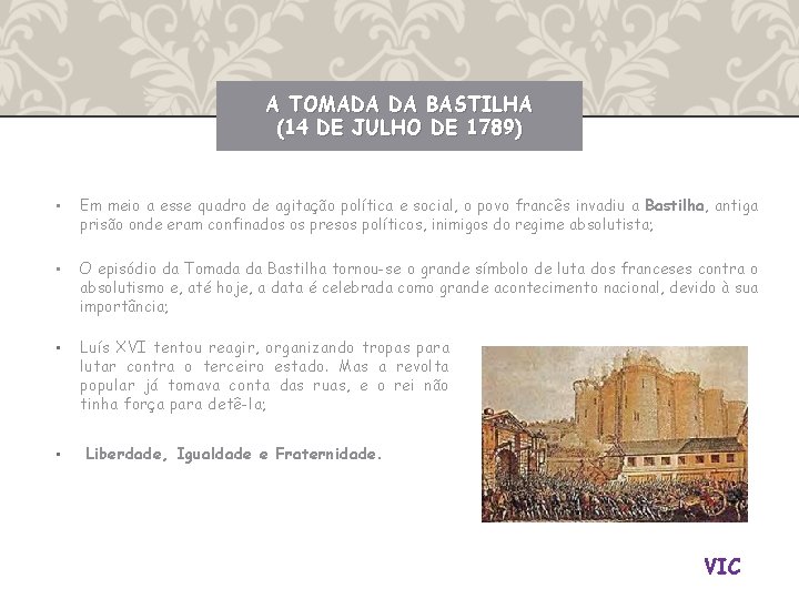 A TOMADA DA BASTILHA (14 DE JULHO DE 1789) • Em meio a esse