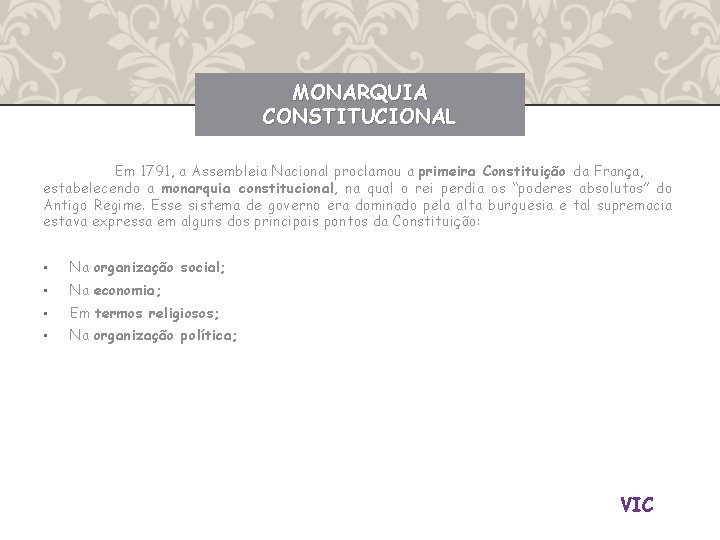 MONARQUIA CONSTITUCIONAL Em 1791, a Assembleia Nacional proclamou a primeira Constituição da França, estabelecendo