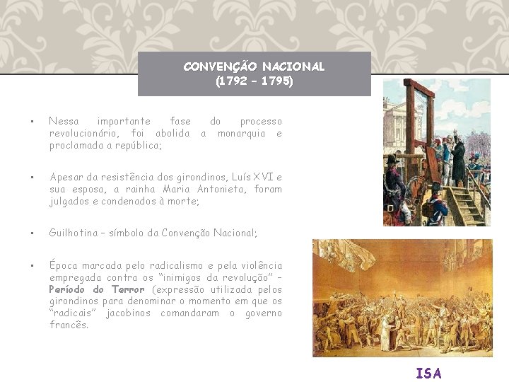 CONVENÇÃO NACIONAL (1792 – 1795) • Nessa importante fase revolucionário, foi abolida proclamada a