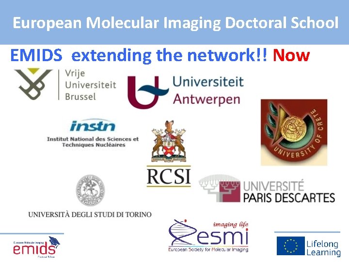 European Molecular Imaging Doctoral School EMIDS extending the network!! Now 