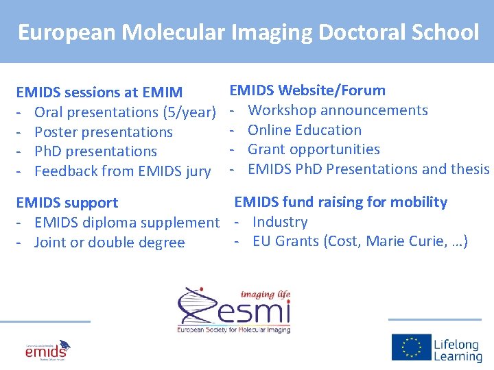 European Molecular Imaging Doctoral School EMIDS sessions at EMIM - Oral presentations (5/year) -