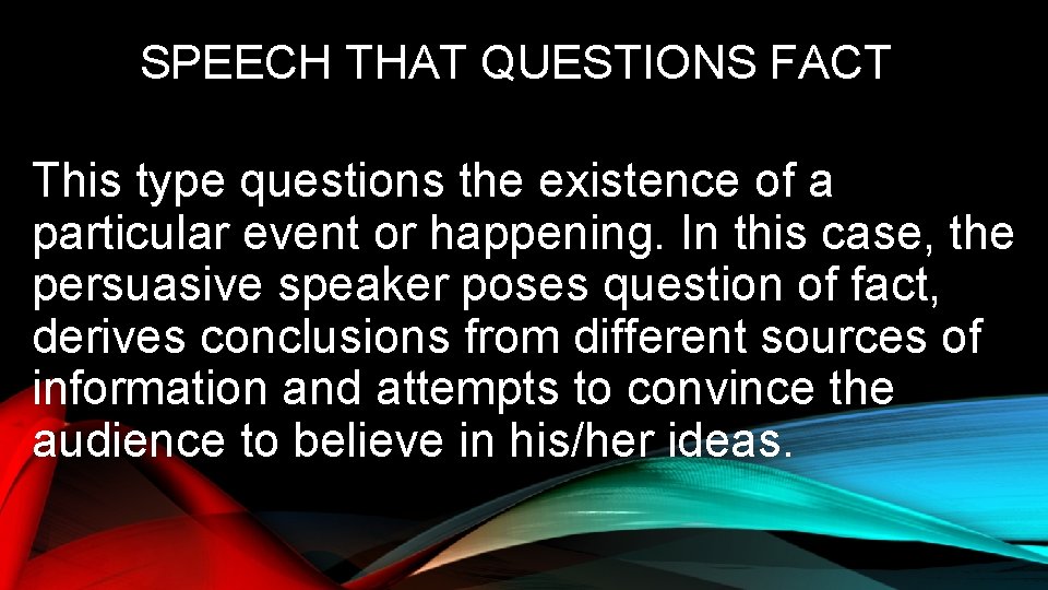 SPEECH THAT QUESTIONS FACT This type questions the existence of a particular event or